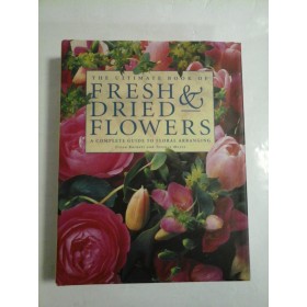 The ultimate book of FRESH AND DRIED FLOWERS (Aranjamente florale) - F.Barnett / T.Moore